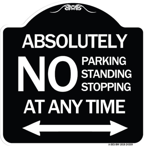 Signmission Absolutely No Parking Standing or Stopping at Anytime with Bidirectional Arrow, A-DES-BW-1818-24359 A-DES-BW-1818-24359 - main